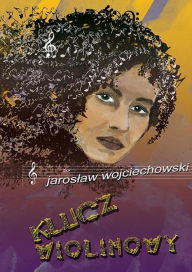 Title: Klucz wiolinowy, Author: Jaroslaw Wojciechowski