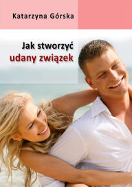 Title: Jak stworzyc udany zwi, Author: Katarzyna Górska