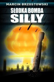 Title: Slodka bomba Silly, Author: Marcin Brzostowski