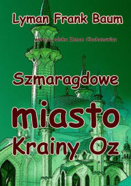 Title: Szmaragdowe Miasto Krainy Oz, Author: L. Frank Baum