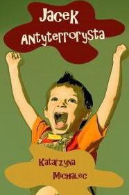 Title: Jacek antyterrorysta, Author: Katarzyna Michalec