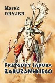 Title: Przygody Jakuba Zabu, Author: Marek Dryjer