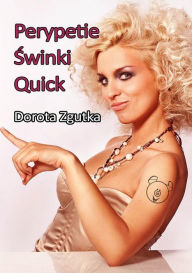 Title: Perypetie swinki Quick, Author: Dorota Zgutka
