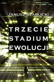Title: Trzecie stadium ewolucji, Author: Janusz Szablicki