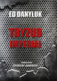 Title: Tryzub Imperial, Author: Ed Danyluk