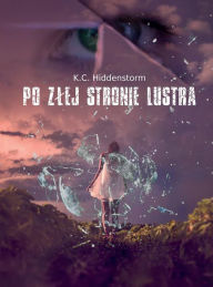 Title: Po zlej stronie lustra, Author: K. C. Hiddenstorm