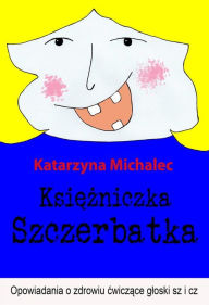 Title: Ksiezniczka Szczerbatka, Author: Katarzyna Michalec