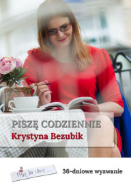 Title: Pisz: 36-dniowe wyzwanie, Author: Krystyna Bezubik