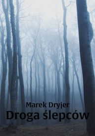 Title: Droga slepców, Author: Marek Dryjer