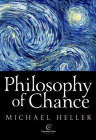 Title: Philosophy of Chance: A cosmic fugue with a prelude and a coda, Author: Michael Heller