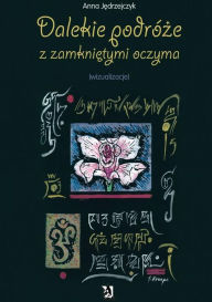 Title: Dalekie podroze z zamknietymi oczyma (wizualizacje), Author: Anna Jedrzejczyk