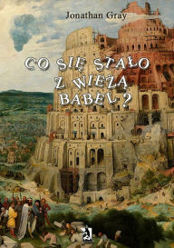 Title: Co sie stalo z wieza Babel ?, Author: Jonathan Gray