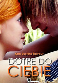 Title: Dotre do Ciebie, Author: Ann Justine Reveur