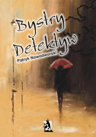 Title: Bystry detektyw, Author: Patryk Nowodworski
