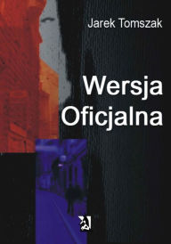 Title: Wersja Oficjalna, Author: Jarek Tomszak