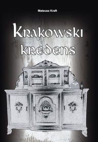 Title: Krakowski kredens, Author: Mateusz Kraft