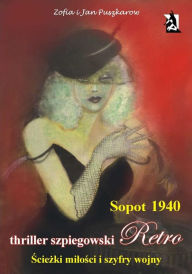 Title: Sopot 1940. Sciezki milosci i szyfry wojny. Thriller retro, Author: Zofia i Jan Puszkarow