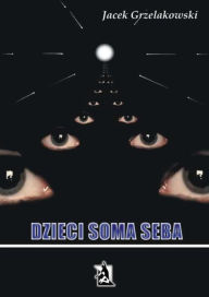 Title: Dzieci Soma Seba, Author: Jacek Grzelakowski