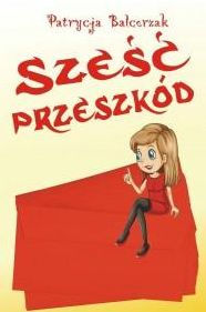 Title: Szesc przeszkód, Author: Patrycja Balcerzak