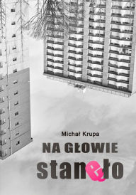 Title: Na glowie stan, Author: Michal Krupa