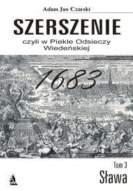 Title: Szerszenie czyli W piekle Odsieczy Wiede, Author: Adam Jan Czarski