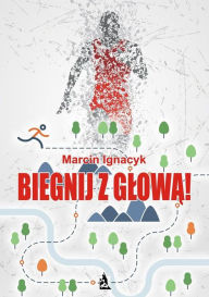 Title: Biegnij z glow, Author: Marcin Ignacyk
