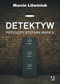 Title: Detektyw: Przygody Stefana Mark'a, Author: Marcin Litwiniuk