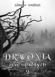 Title: Draconia: Zew upadlych, Author: Adrian Wojdak