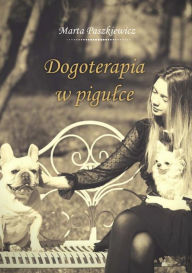 Title: Dogoterapia w pigulce, Author: Marta Paszkiewicz