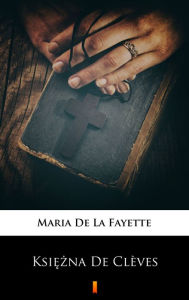 Title: Ksiezna De Clèves, Author: Maria De La Fayette