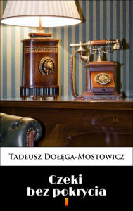 Title: Czeki bez pokrycia, Author: Tadeusz Dolega-Mostowicz