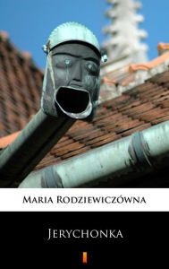 Title: Jerychonka, Author: Maria Rodziewiczówna
