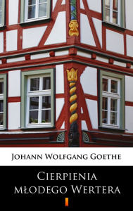 Title: Cierpienia mlodego Wertera, Author: Johann Wolfgang Goethe