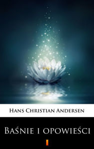 Title: Basnie i opowiesci, Author: Hans Christian Andersen
