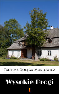 Title: Wysokie Progi, Author: Tadeusz Dolega-Mostowicz