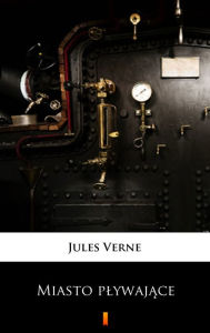 Title: Miasto plywajace, Author: Jules Verne