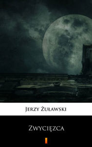 Title: Zwyciezca, Author: Jerzy Zulawski