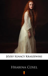 Title: Hrabina Cosel, Author: Józef Ignacy Kraszewski