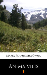 Title: Anima vilis, Author: Maria Rodziewiczówna