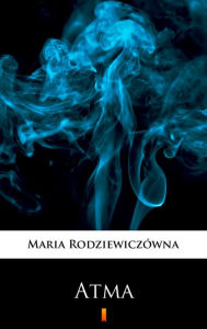 Title: Atma, Author: Maria Rodziewiczówna