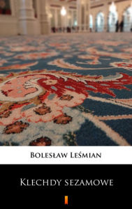 Title: Klechdy sezamowe, Author: Boleslaw Lesmian