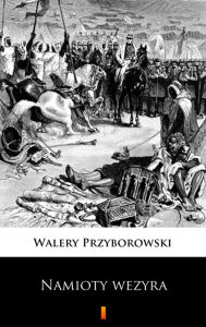 Title: Namioty wezyra, Author: Walery Przyborowski