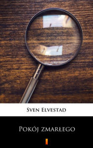 Title: Pokój zmarlego, Author: Sven Elvestad