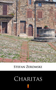 Title: Walka z szatanem: Charitas, Author: Stefan Zeromski