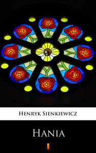 Title: Hania, Author: Henryk Sienkiewicz