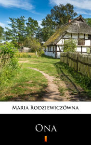 Title: Ona, Author: Maria Rodziewiczówna