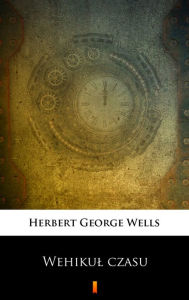 Title: Wehikul czasu, Author: H. G. Wells