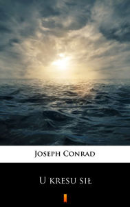 Title: U kresu sil, Author: Joseph Conrad