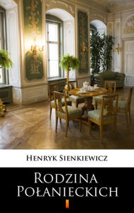 Title: Rodzina Polanieckich, Author: Henryk Sienkiewicz