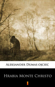 Title: Hrabia Monte Christo, Author: Aleksander Dumas ojciec
